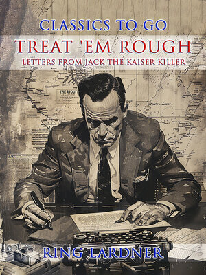 cover image of Treat 'em Rough, Letters from Jack the Kaiser Killer